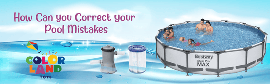 How Can you Correct your Pool Mistakes ? - Colorland Toys