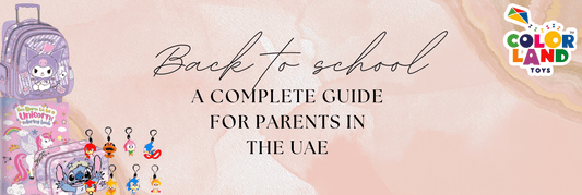 Back-to-School Toys That Improve Learning Skills: A Complete Guide for Parents in the UAE - Colorland Toys